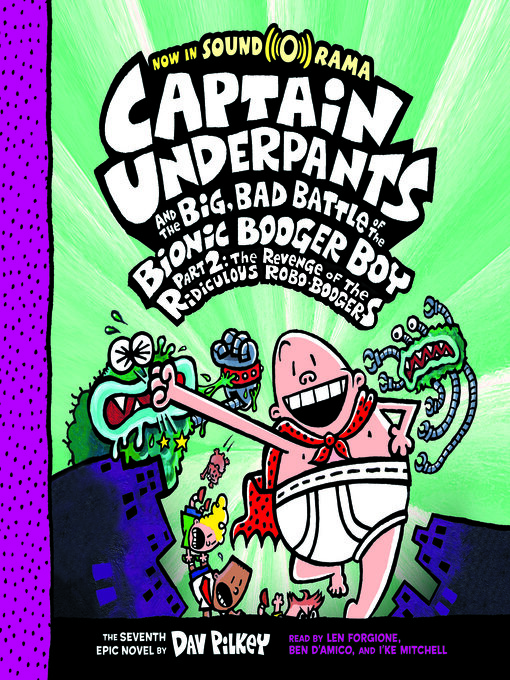 Title details for Captain Underpants and the Big, Bad Battle of the Bionic Booger Boy, Part 2 by Dav Pilkey - Wait list